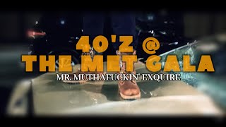 Mr. Muthafuckin' eXquire - 40'z At The Met Gala