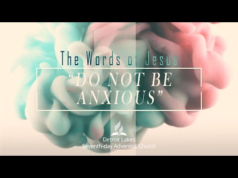 "The Words of Jesus" part 1: "Do Not Be Anxious"