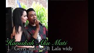 Download lagu HARUSKAH AKU MATI lirik - Gerry Mahesa ft Lala Widy ( gerla ) Gank Kumpo mp3 Download lagu HARUSKAH AKU MATI lirik - Gerry Mahesa ft Lala Widy ( gerla ) Gank Kumpo mp3