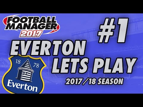 Football Manager 2017 BETA - EVERTON - Part 1 - New Beginning