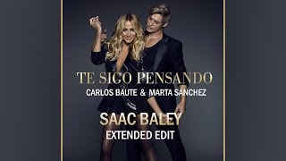 Carlos Baute &amp; Marta Sánchez - Te Sigo Pensando (Saac Baley Extended Edit)