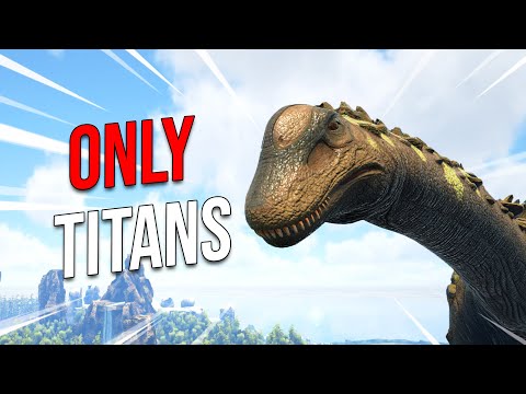 ARK But I Replaced EVERY DINO with a TITANOSAUR...