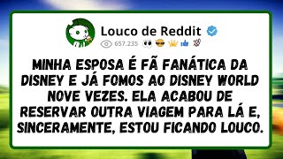 Minha ESPOSA é fã FANÁTICA da DISNEY e já fomos ao DISNEY WORLD nove vezes