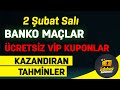 BU MAÇLAR KAZANDIRIYOR  - 2 ŞUBAT SALI  İDDAA TAHMİNLERİ - BANKO KUPONLAR