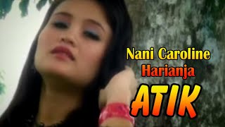 Download lagu Lagu Batak ATIK - NANI CAROLINE HARIANJA | Lagu Batak Nostalgia [ ] mp3