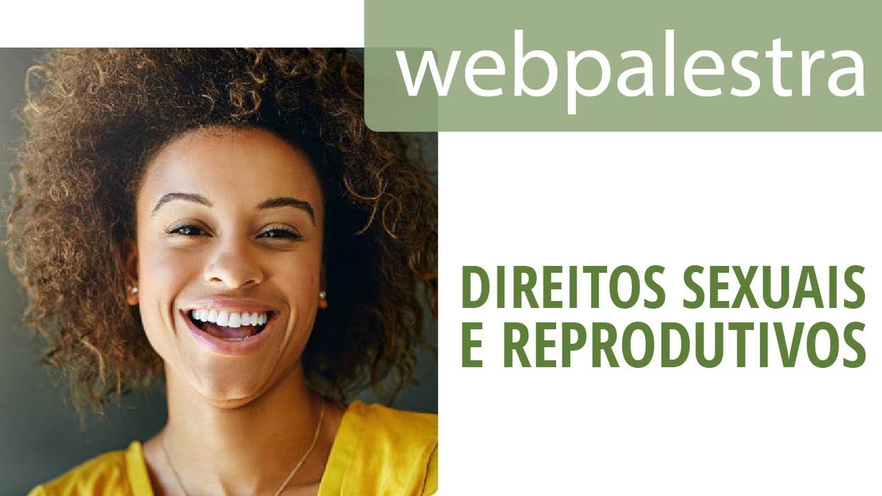 Webpalestra - Direitos reprodutivos e Sexuais: por que tanta controvérsia?