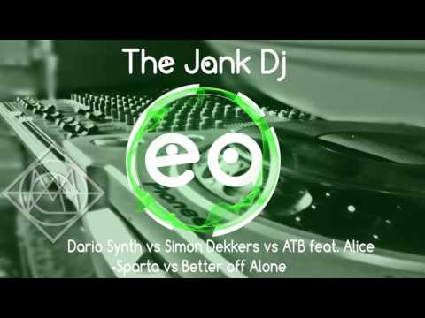 Dario Synth vs Simon Dekkers vs ATB feat  Alice  Sparta vs Better off Alone (The Jank Dj edit)