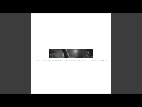 As Trevas Estremecem  Ó Quão Lindo Esse Nome É - Relevans Music