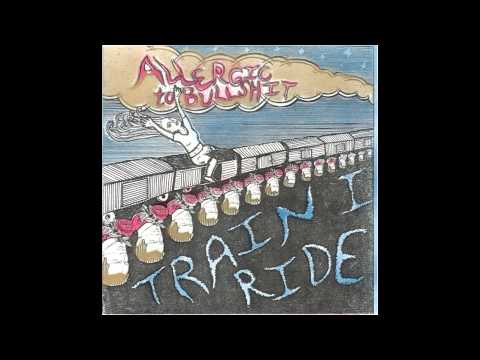 Allergic to Bullshit - "Train I Ride" [2003]