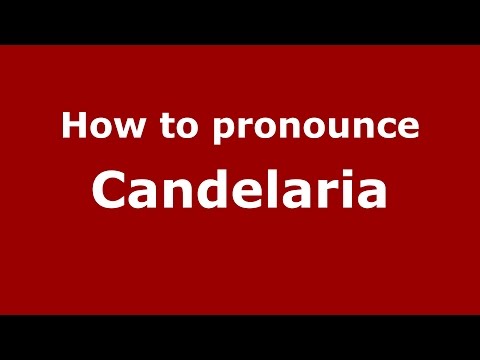 How to pronounce Candelaria