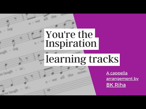 even mix - You're the Inspiration arr. BK Riha (sung learning tracks)