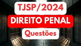 TJSP 2024  QUESTÕES CORRIGIDAS DIREITO PENAL