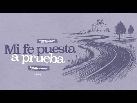 MI FE PUESTA A PRUEBA - PASTOR CAMILO BEDOYA - AGO. 27/2025