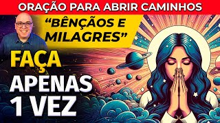 USE ESTA ORAÇÃO APENAS UMA VEZ E ATRAIA MILAGRES PARA A SUA VIDA