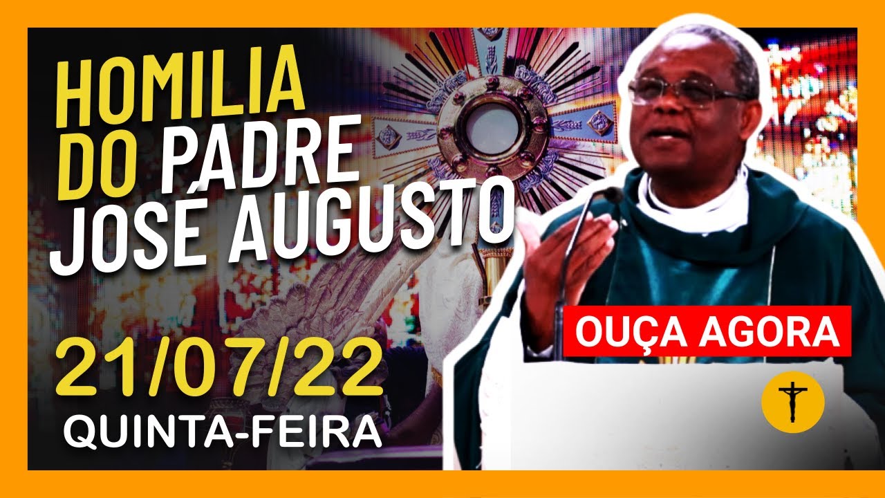 Homilia Diária 21/07/22 - QUINTA - Padre José Augusto - Evangelho do dia Liturgia Canção Nova