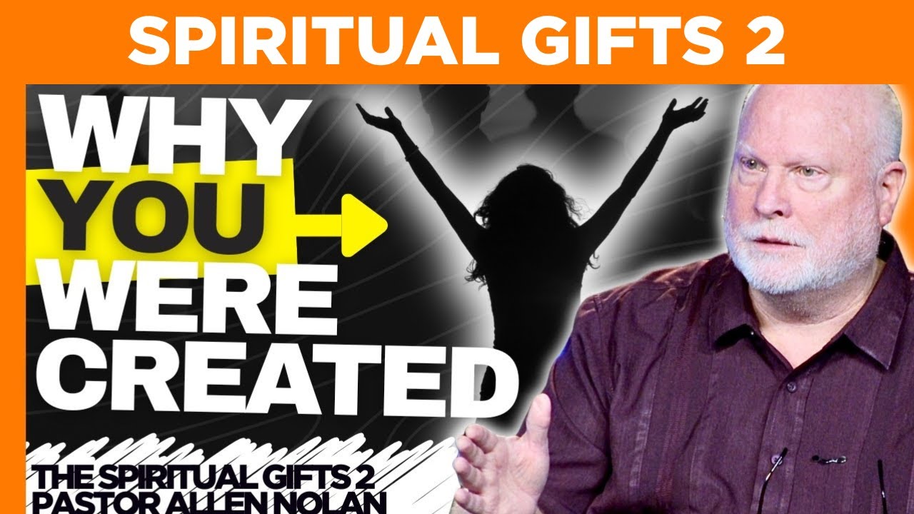 What Sin Marred But Didn't Destroy: The Spiritual Gifts Part 2 | Pastor Allen Nolan Sermon