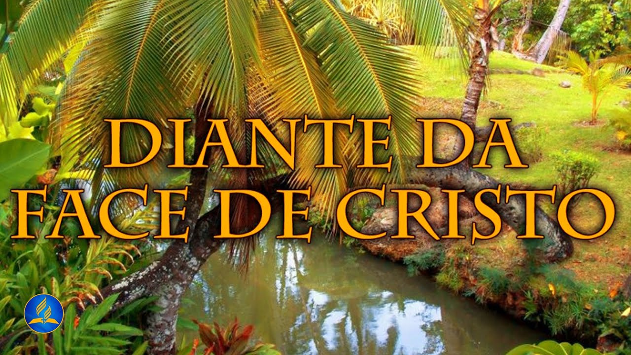 Hinário Adventista 475 - DIANTE DA FACE DE CRISTO