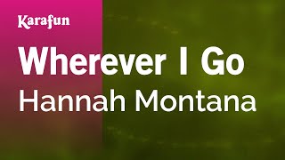 Wherever I Go - Hannah Montana | Karaoke Version | KaraFun