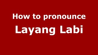 How to pronounce Layang Labi