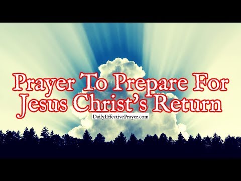 Prayer To Prepare For Jesus Christ's Return | Pray This Before The Lord Returns