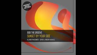 Bob The Groove  - Sunset by Your Side (Original Mix)