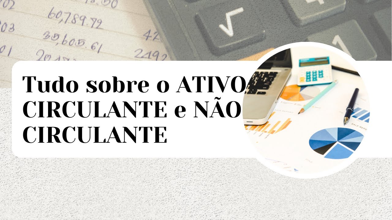 AULA: Ativo Circulante e Ativo Não Circulante | Contabilidade básica