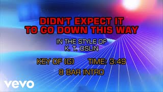 K.T. Oslin - Didn&#39;t Expect It To Go Down This Way (Karaoke)