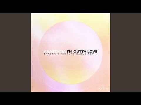 I'm Outta Love (CARSTN & Nicolas Haelg Remix)