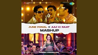Download lagu June Ponal X Aaj Ki Raat - Mashup mp3 Download lagu June Ponal X Aaj Ki Raat - Mashup mp3