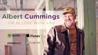 Albert Cummings - I'm In Love With You (Official Audio Stream)