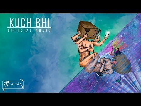 Naalayak / Sahil Samuel- Kuch Bhi (Official Audio) “Main Ka Bukhar”