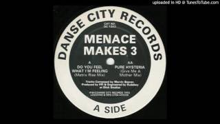 Menace Makes 3 - Do You Feel What