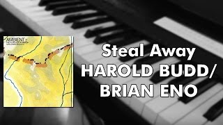 Harold Budd/Brian Eno - Steal Away (piano cover)