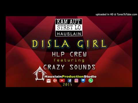DISLA GIRL - HLP CREW Feat. CRAZY SOUNDS (2016)