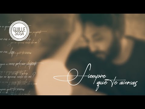 Guille Sosa - Siempre que te acercas