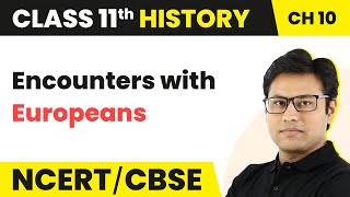 Class 11 History Chapter 10 | Encounters With Europeans - Displacing Indigenous Peoples