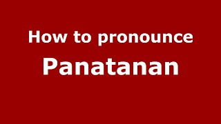 How to pronounce Panatanan