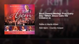 Buck Owens-Medley: Pray Every Day / When Jesus Calls His Children In