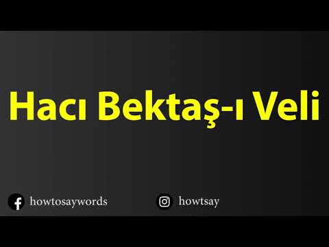 How To Pronounce Haci Bektsş i Veli