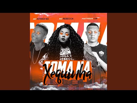 Toma na Xequinha (feat. Mc Rebecca)