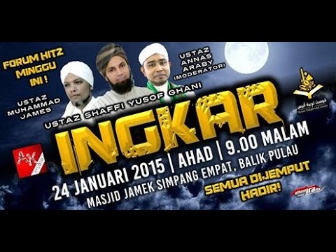 Forum &amp;quot; Ingkar &amp;quot; | Ustaz Muhmmad James | Ustaz Mohd Shaffi | Ustaz Annas Araby