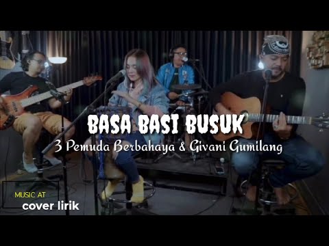 Basa basi busuk|3 pemuda berbahaya & Givani Gumilang Lirik
