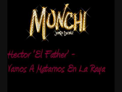 Hector 'El Father' - Vamos A Matarnos En La Raya