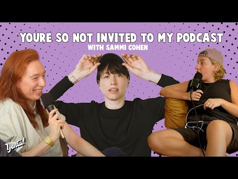 YOU'RE SO NOT INVITED TO MY PODCAST with Sammi Cohen! (Director of Adam Sandler Bat Mitzvah Movie)
