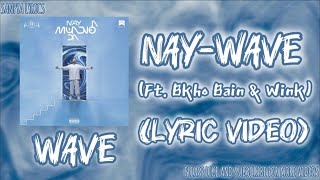 Download lagu Nay - WAVE (Ft. Bkho Bain & Wink) (Lyric Video) by SANPYA LYRICS mp3 Download lagu Nay - WAVE (Ft. Bkho Bain & Wink) (Lyric Video) by SANPYA LYRICS mp3