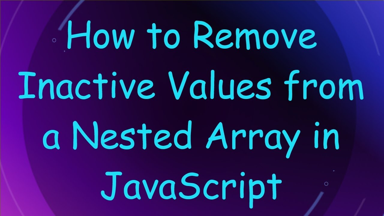 How to Remove Inactive Values from a Nested Array in JavaScript