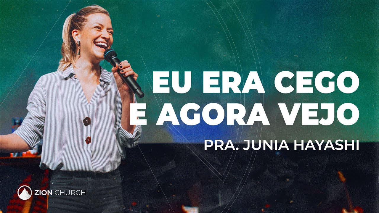 EU ERA CEGO E AGORA VEJO // Pra. Junia Hayashi