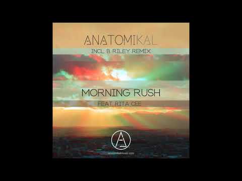Anatomikal   Morning Rush feat  Rita Cee Extended Mix