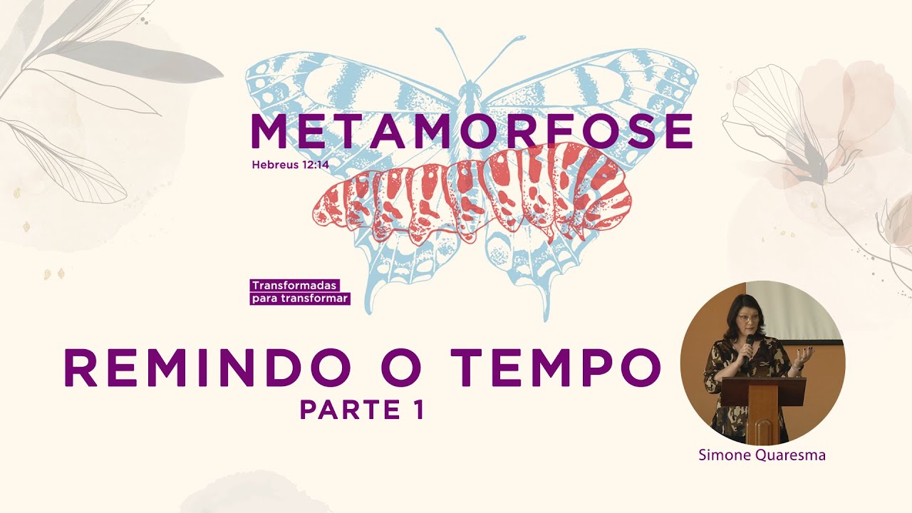 5- REMINDO O TEMPO - parte 1 | Simone Quaresma