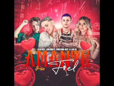 ALEEH NEIFF ,LUAN DONATO, PRINCESINHA NEIFF & CLARA DC - AMANTE OU FIEL